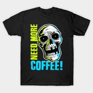 Need More Coffee T-Shirt